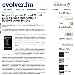 MSpot Hopes to Thwart Cloud Music Titans with Unique Radio/Locker Service