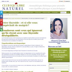 Votre thyroide : et si elle vous empêchait de maigrir?