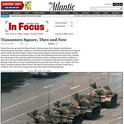 In Focus - Tiananmen Square, Then and Now