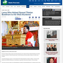 Radio Free Asia [RFA] - Lama Who Helped Spread Tibetan Buddhism to the West Murdered
