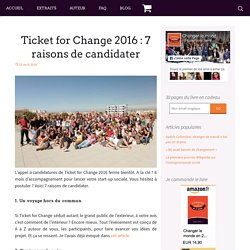 Ticket for Change 2016 : 7 raisons de candidater