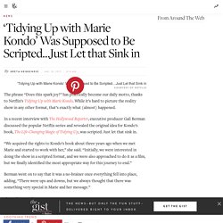 'Tidying Up with Marie Kondo' Was Almost Scripted