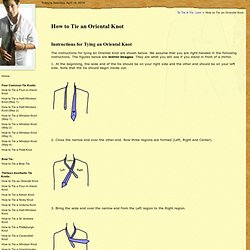 To Tie A Tie .com - Instructions on How to Tie an Oriental Knot