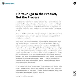 Tie Your Ego to the Product, Not the Process