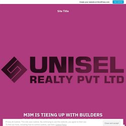 M3M IS TIEING UP WITH BUILDERS TO DEVELOP 185-ACRE LAND IN NCR – Site Title