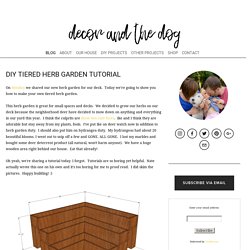 DIY Tiered Herb Garden Tutorial — Decor and the Dog