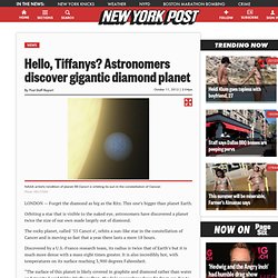 Hello, Tiffanys? Astronomers discover gigantic diamond planet