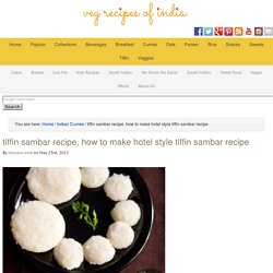 tiffin sambar recipe, how to make hotel style tiffin sambar recipe