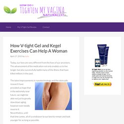 How V-tight Gel and Kegel Exercises Can Help A Woman