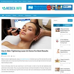 Use a Skin Tightening Laser at Home for Best Results – Medica Info