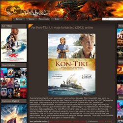 Ver Kon-Tiki: Un viaje fantástico (2012) online