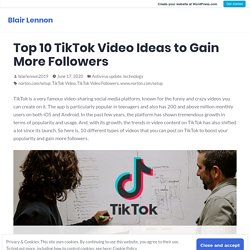 Top 10 TikTok Video Ideas to Gain More Followers – Blair Lennon
