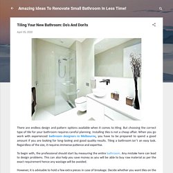 Tiling Your New Bathroom: Do’s And Don'ts