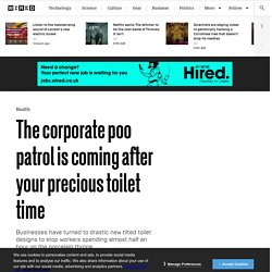 The corporate poo patrol is coming after your precious toilet time