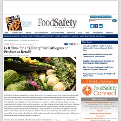 FOOD SAFETY MAGAZINE - December 2016/January 2017 - Au sommaire: Is It Time for a “Kill Step” for Pathogens on Produce at Retail?