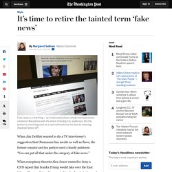 It’s time to retire the tainted term ‘fake news’