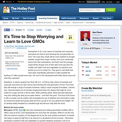 It's Time to Stop Worrying and Learn to Love GMOs (MON)