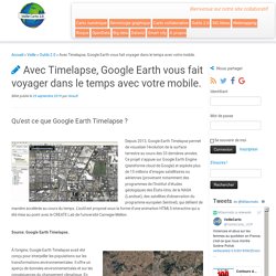 Avec Timelapse, Google Earth vous fait voyager dans le temps avec votre mobile.