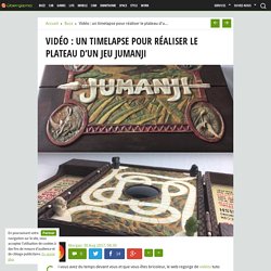 Vidéo : un timelapse pour réaliser le plateau d'un jeu Jumanji