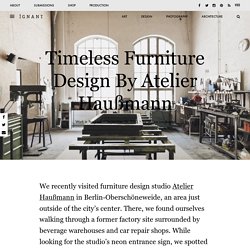 Timeless Furniture Design By Atelier Haußmann – iGNANT.de