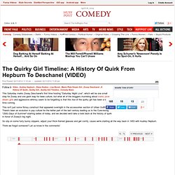 The Quirky Girl Timeline: A History Of Quirk From Hepburn To Deschanel