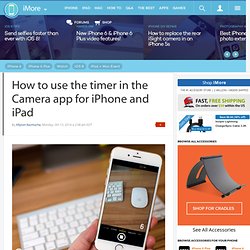 How to use the timer in the Camera app for iPhone and iPad
