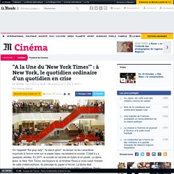 "A la Une du 'New York Times'" : le quotidien ordinaire d'un quotidien en crise