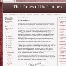The Times of the Tudors: Whitehall Palace