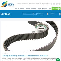 Timing Belt Pulley materials – What to select and when