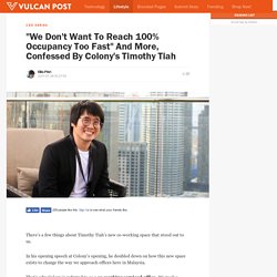 “We Don't Want To Reach 100% Occupancy Too Fast" And More, Confessed By Colony's Timothy Tiah