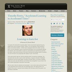 » Timothy Ferriss, “Accelerated Learning in Accelerated Times”
