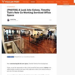 A Look Into Colony, Timothy Tiah's New Co-Working Serviced Office Space