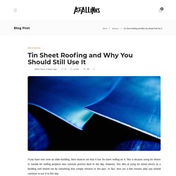Tin Sheet Roofing and Why You Should Still Use It