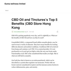 CBD Oil and Tinctures’s Top 5 Benefits