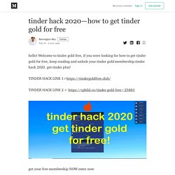 tinder hack 2020— how to get tinder gold for free - Remington Mcc - Medium