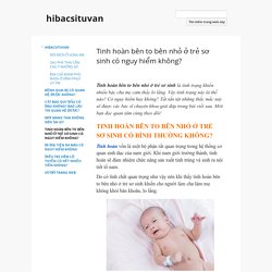 Tinh hoàn bên to bên nhỏ ở trẻ sơ sinh có nguy hiểm không? - hibacsituvan