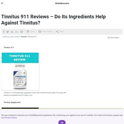 Tinnitus 911 Reviews – Do Its Ingredients Help Against Tinnitus?