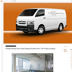 The Tinting Company: Frosted Window Film