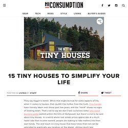 15 Tiny Houses To Simplify Your Life