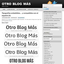 Tipografías embebibles… y compatibles con el español (V)