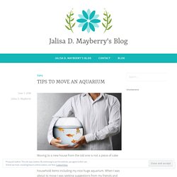 TIPS TO MOVE AN AQUARIUM – Jalisa D. Mayberry's Blog