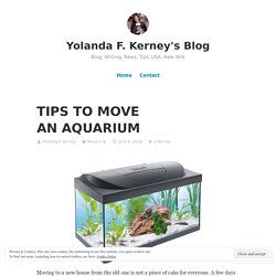 TIPS TO MOVE AN AQUARIUM – Yolanda F. Kerney's Blog