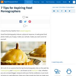 7 Tips for Aspiring Food Pornographers