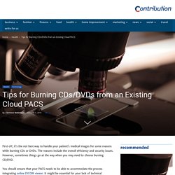 Tips for Burning CDs/DVDs from an Existing Cloud PACS