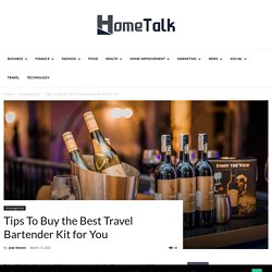 Tips To Buy the Best Travel Bartender Kit for You