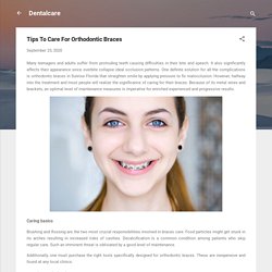 Tips To Care For Orthodontic Braces