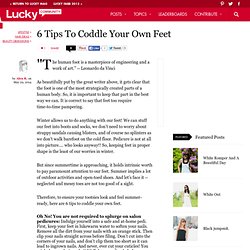 6 Tips to Coddle your Own Feet by Alen R.