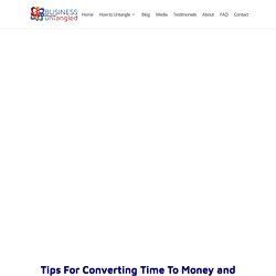 Tips For Converting Time To Money and Success