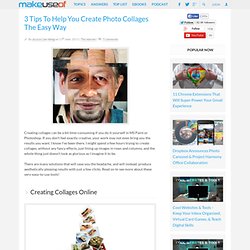 3 Tips To Help You Create Photo Collages The Easy Way