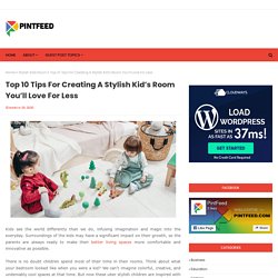 Top 10 Tips For Creating A Stylish Kid’s Room You’ll Love For Less